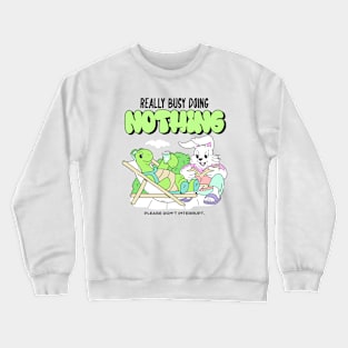 Busy Doing Nothing - Chilling Hanging out Relax Crewneck Sweatshirt